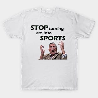 Stop Turning Art Into Sports (Green) T-Shirt